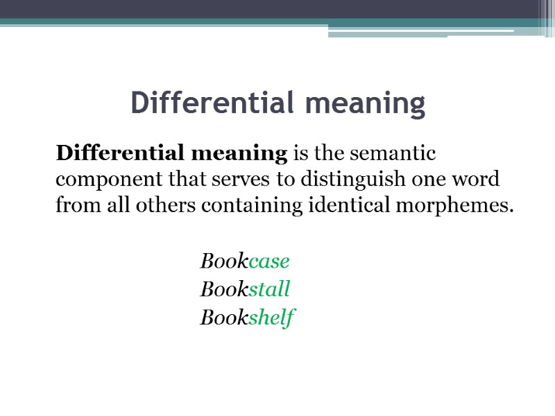 Differential meaning  Differential meaning is the semantic component that serves to distinguish one